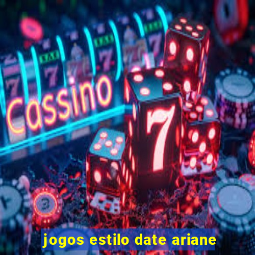 jogos estilo date ariane